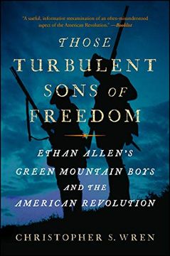 portada Those Turbulent Sons of Freedom: Ethan Allen's Green Mountain Boys and the American Revolution (en Inglés)