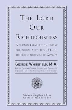 portada The Lord Our Righteousness (en Inglés)