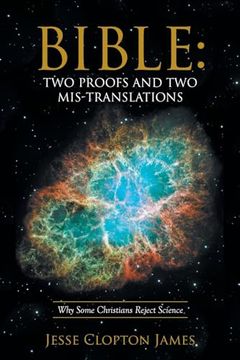 portada Bible: Two Proofs and two Mis-Translations: Why Some Christians Reject Science (en Inglés)
