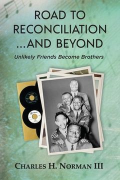 portada Road to Reconciliation... And Beyond Unlikely Friends Become Brothers