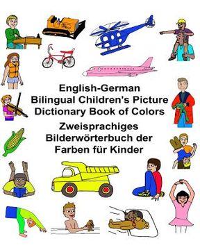 portada English-German Bilingual Children's Picture Dictionary Book of Colors Zweisprachiges Bilderwörterbuch der Farben für Kinder