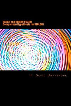 portada Radar and Human Vision: Comparison Hypothesis for Ufology: Radar and Human Vision: Comparison Hypothesis for Ufology (in English)