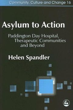 portada Asylum to Action: Paddington Day Hospital, Therapeutic Communities and Beyond (en Inglés)