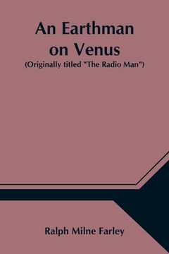 portada An Earthman on Venus (Originally titled The Radio Man)