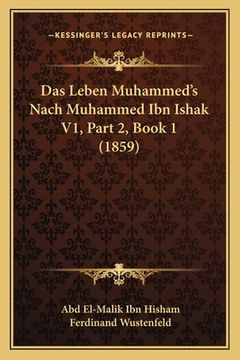 portada Das Leben Muhammed's Nach Muhammed Ibn Ishak V1, Part 2, Book 1 (1859) (en Alemán)