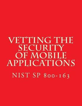 portada NIST SP 800-163 Vetting the Security of Mobile Applications: NiST SP 800-163