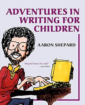 portada Adventures in Writing for Children: More of an Author's Inside Tips on the art and Business of Writing Children's Books and Publishing Them 