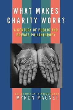 portada what makes charity work?: a century of public and private philanthropy (en Inglés)