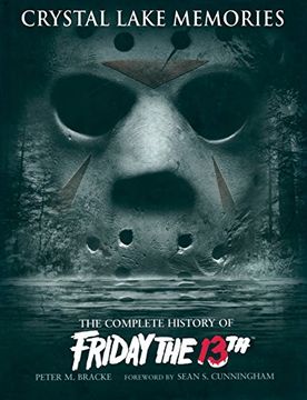 portada Crystal Lake Memories: The Complete History of Friday the 13Th (en Inglés)