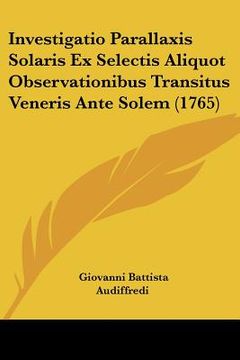 portada investigatio parallaxis solaris ex selectis aliquot observationibus transitus veneris ante solem (1765)