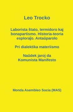 portada Laborista ŝtato, termidoro kaj bonapartismo. Historia-teoria esploraĵo. Antaŭparolo - Pri dialektika materiismo - Naŭdek jaroj da (in Esperanto)