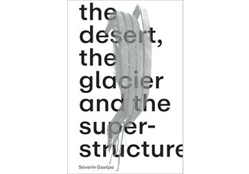 portada S? Verin Guelpa: The Desert, the Glacier and the Superstructure