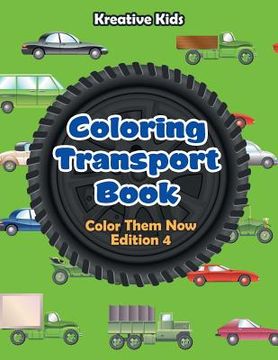 portada Coloring Transport Book - Color Them Now Edition 4 (en Inglés)