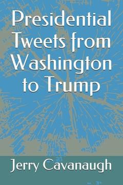 portada Presidential Tweets from Washington to Trump (en Inglés)