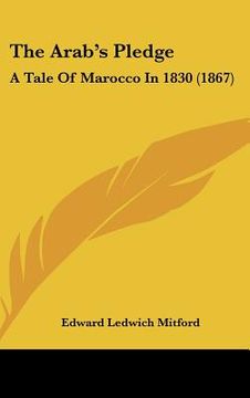portada the arab's pledge: a tale of marocco in 1830 (1867) (en Inglés)