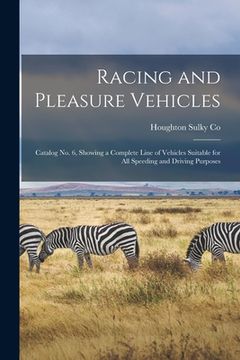 portada Racing and Pleasure Vehicles: Catalog No. 6, Showing a Complete Line of Vehicles Suitable for All Speeding and Driving Purposes (in English)
