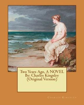 portada Two Years Ago, A NOVEL By: Charles Kingsley (Original Version) (en Inglés)