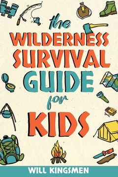 portada The Wilderness Survival Guide for Kids (en Inglés)
