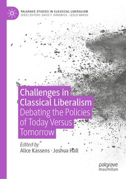 portada Challenges in Classical Liberalism: Debating the Policies of Today Versus Tomorrow (en Inglés)