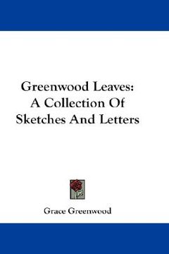 portada greenwood leaves: a collection of sketches and letters (en Inglés)