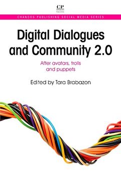 portada Digital Dialogues and Community 2.0: After Avatars, Trolls and Puppets (Chandos Publishing Social Media Series)