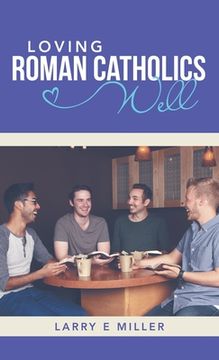 portada Loving Roman Catholics Well (en Inglés)