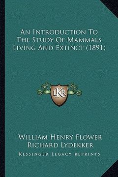 portada an introduction to the study of mammals living and extinct (1891) (en Inglés)