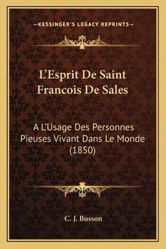 portada L'Esprit De Saint Francois De Sales: A L'Usage Des Personnes Pieuses Vivant Dans Le Monde (1850) (en Francés)