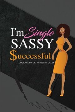 portada I'm Single, Sassy, and Successful: Series 1 of "The Singles' Project Line" (en Inglés)
