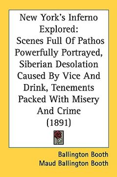 portada new york's inferno explored: scenes full of pathos powerfully portrayed, siberian desolation caused by vice and drink, tenements packed with misery (en Inglés)