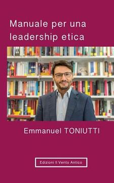portada Manuale per una leadership etica: Un'altra visione per il mondo degli affari (en Italiano)