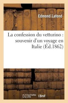 portada La Confession Du Vetturino: Souvenir d'Un Voyage En Italie (in French)