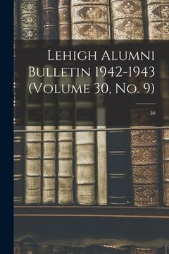 portada Lehigh Alumni Bulletin 1942-1943 (volume 30, No. 9); 30 (en Inglés)
