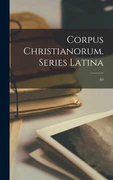 portada Corpus Christianorum. Series Latina; 85 (en Inglés)