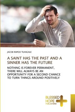 portada A Saint Has the Past and a Sinner Has the Future (en Inglés)