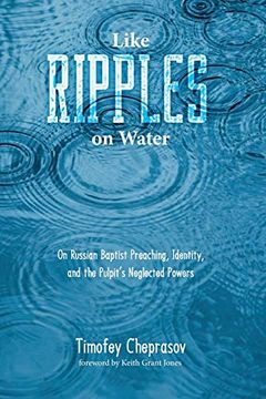 portada Like Ripples on Water: On Russian Baptist Preaching, Identity, and the Pulpit’S Neglected Powers (en Inglés)