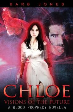 portada Chloe - Visions of the Future: A Blood Prophecy Novella (in English)