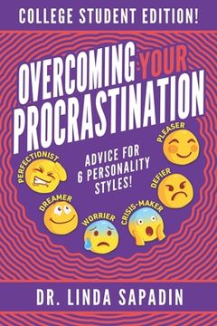 portada Overcoming Your Procrastination - College Student Edition: Advice For 6 Personality Styles! (en Inglés)