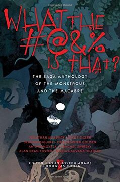 portada What the #@&% Is That?: The Saga Anthology of the Monstrous and the Macabre
