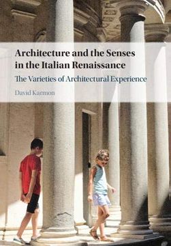 portada Architecture and the Senses in the Italian Renaissance: The Varieties of Architectural Experience 