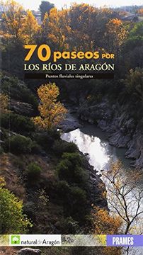 portada 70 Paseos por los Rios de Aragon (in Spanish)
