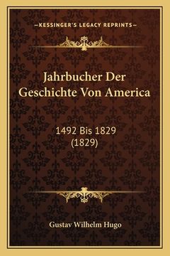 portada Jahrbucher Der Geschichte Von America: 1492 Bis 1829 (1829) (in German)