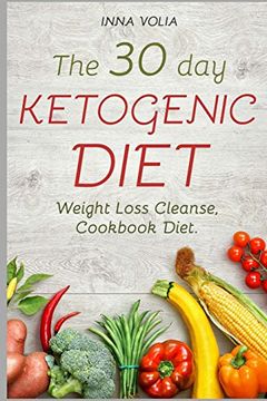 portada The 30 day Ketogenic Diet: Weight Loss Cleanse, Cookbook Diet ( Keto, Kitchen, low Carb, 100+ Delectable Recipes, Keto Lifestyle ) (in English)