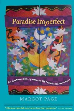 portada Paradise Imperfect: An American Family Moves to the Costa Rican Mountains (en Inglés)