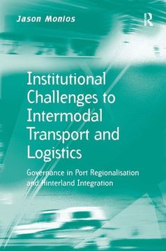 portada Institutional Challenges to Intermodal Transport and Logistics: Governance in Port Regionalisation and Hinterland Integration (en Inglés)