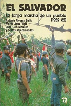 El Salvador: La Larga Marcha de un Pueblo (1932-82)