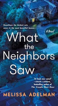 portada What the Neighbors Saw: A Novel (en Inglés)