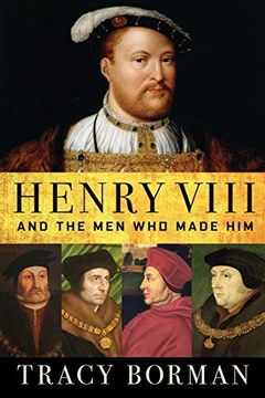 portada Henry Viii: And the men who Made him (en Inglés)
