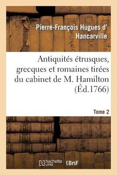 portada Antiquités Étrusques, Grecques Et Romaines Tirées Du Cabinet de M. Hamilton. Tome 2 (in French)