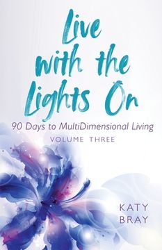 portada Live With The Lights On 90 Days to MultiDimensional Living: Volume Three (en Inglés)